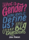 What is Gender? How Does It Define Us? And Other Big Questions for Kids - Book