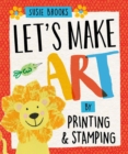 Let's Make Art: By Printing and Stamping - Book