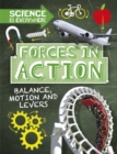 Science is Everywhere: Forces in Action : Balance, Motion and Levers - Book