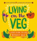 Living on the Veg : A kids' guide to life without meat - Book