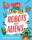 Happy Ever Crafter: Robots and Aliens - Book