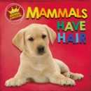 In the Animal Kingdom: Mammals Have Hair - Book