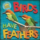 In the Animal Kingdom: Birds Have Feathers - Book