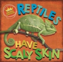 In the Animal Kingdom: Reptiles Have Scaly Skin - Book