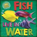In the Animal Kingdom: Fish Live in Water - Book