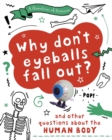 A Why Don't Your Eyeballs Fall Out? And Other Questions about the Human Body - Book
