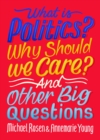 What Is Politics? Why Should we Care? And Other Big Questions - eBook