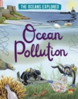 The Oceans Explored: Ocean Pollution - Book