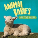 Animal Babies: On the Farm - Book