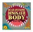 Body Bits: Dead-awesome Dinosaur Body Facts - Book