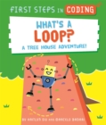 First Steps in Coding: What's a Loop? : A tree house adventure! - Book