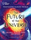 The Future of the Universe : The next trillion years and beyond - Book