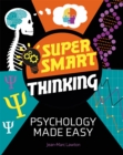 Super Smart Thinking: Psychology Made Easy - Book