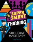 Super Smart Thinking: Sociology Made Easy - Book