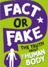 Fact or Fake?: The Truth About the Human Body - Book