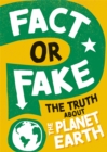 Fact or Fake?: The Truth About Planet Earth - Book