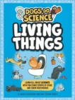 Dogs Do Science: Living Things - Book