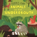 Forest Fun: Animals in the Undergrowth - Book