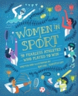 Women in Sport : Fifty Fearless Athletes Who Played to Win - Book