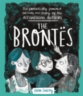 The Brontes : The Fantastically Feminist (and Totally True) Story of the Astonishing Authors - Book