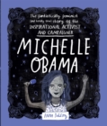 Michelle Obama : The Fantastically Feminist (and Totally True) Story of the Inspirational Activist and Campaigner - Book