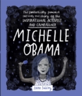Michelle Obama : The Fantastically Feminist (and Totally True) Story of the Inspirational Activist and Campaigner - eBook