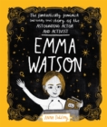 Emma Watson : The Fantastically Feminist (and Totally True) Story of the Astounding Actor and Activist - Book
