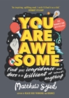 You Are Awesome : Find Your Confidence and Dare to be Brilliant at (Almost) Anything - Book
