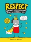 Respect : Consent, Boundaries and Being in Charge of YOU - Book