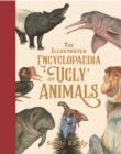 The Illustrated Encyclopaedia of 'Ugly' Animals - eBook