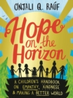 Hope on the Horizon : A children's handbook on empathy, kindness and making a better world - eBook