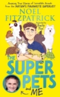 The Superpets (and Me!) : Amazing True Stories of Incredible Animals from the Nation’s Favourite Supervet - Book