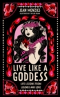 Live Like A Goddess : Life Lessons from Legends and Lore - Book