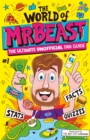 The World of: The World of MrBeast : The Ultimate Unofficial Fan Guide Packed with Facts, Stats and Quizzes - Book