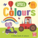 Toddler's World: Colours : A little board book of colours with a fold-out surprise - Book
