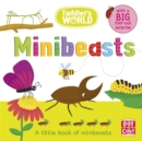 Toddler's World: Minibeasts : A little board book of minibeasts with a fold-out surprise - Book
