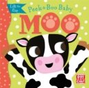 Peek-a-Boo Baby: Moo : Lift the flap board book - Book
