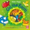 Hide and Peek: On the Farm : A colourful peek-through adventure board book - Book