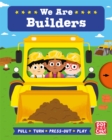 Job Squad: We Are Builders : A pull, turn and press-out board book - Book