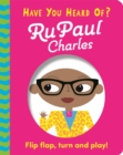 Have You Heard Of?: RuPaul Charles : Flip Flap, Turn and Play! - Book