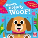 Ready Steady...: Woof! : Board book with flaps and mirror - Book