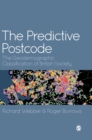 The Predictive Postcode : The Geodemographic Classification of British Society - Book