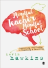 Mindful Teacher, Mindful School : Improving Wellbeing in Teaching and Learning - Book