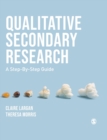 Qualitative Secondary Research : A Step-By-Step Guide - Book