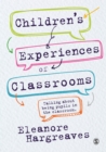 Children’s experiences of classrooms : Talking about being pupils in the classroom - eBook