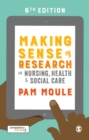 Making Sense of Research in Nursing, Health and Social Care - Book