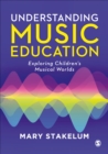 Understanding Music Education : Exploring Children's Musical Worlds - eBook