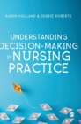 Understanding Decision-Making in Nursing Practice - Book