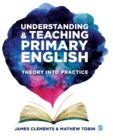 Understanding and Teaching Primary English : Theory Into Practice - Book