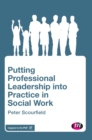 Putting Professional Leadership into Practice in Social Work - Book